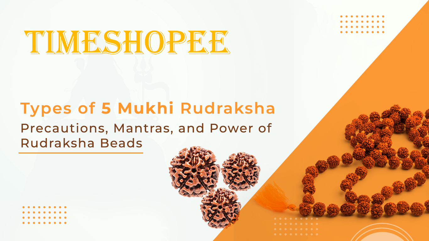 Types of 5 Mukhi Rudraksha – Precautions, Mantras, and Power of Rudraksha Beads